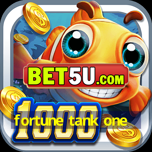 fortune tank one